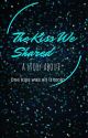 The Kiss We Shared (Books 1&2) by propertyofblueface