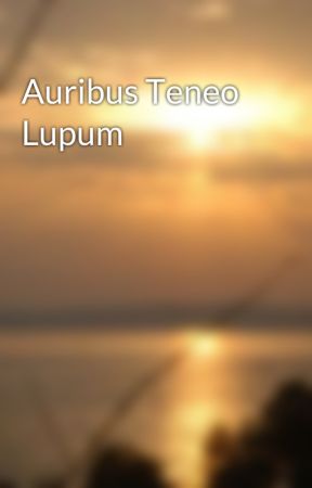 Auribus Teneo Lupum by TheArchived