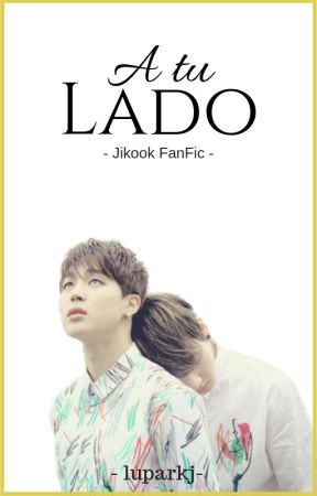 A tu lado - Jikook FanFic by LuBeorlegui