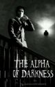 The Alpha Of Darkness by justyourordinarynerd