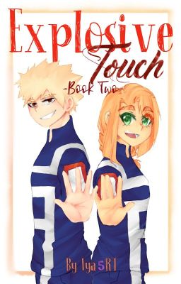 Explosive Touch [Bakugo Katsuki x OC] - Book 2 cover