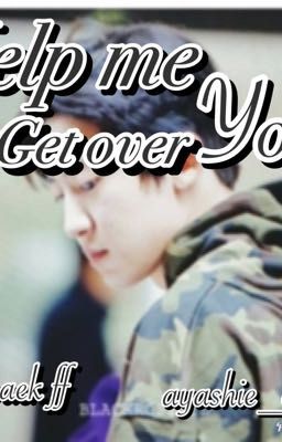 Help me get Over You ( COMPLETED ) cover