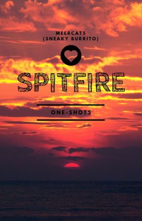 Spitfire Oneshots by MEERCAT5