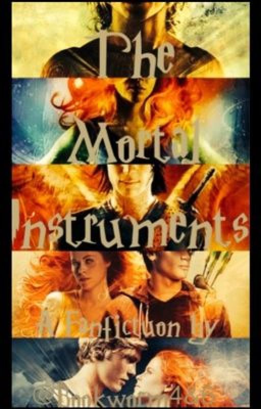 The Mortal Insruments (Fanfiction) by Bookworm4and6