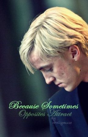 Because Sometimes Opposites Attract - Draco Malfoy Fanfic by xPollymuse