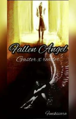 Fallen Angel (Gaster x reader) OLD cover