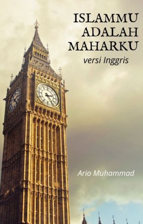 (TAMAT) ISLAMMU ADALAH MAHARKU - VERSI INGGRIS - Telah TERBIT by ArioMuhammad