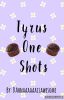 Tyrus One Shots