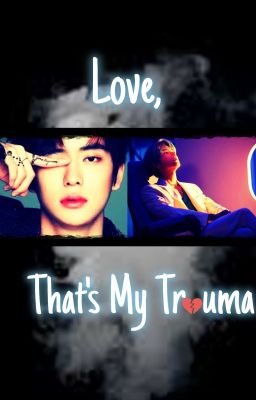 °•Love, That's My Trauma•°||Jaeyong [✓] cover