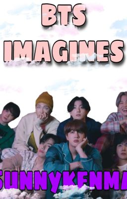 BTS IMAGINES || BTS x Reader cover