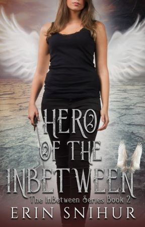 Hero of the InBetween (Book 2 of the InBetween Series) by erinsnihur94