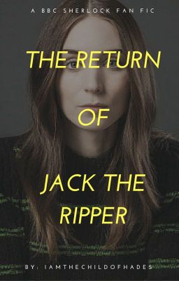 The Return of Jack the Ripper (A BBC Sherlock FanFiction) cover