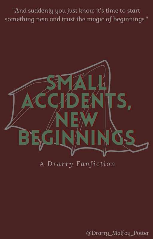 Small Accidents, New Beginnings - Drarry by Drarry_Malfoy_Potter