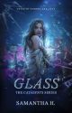 GLASS || The Catalysts Series, #1 by arcaneshade