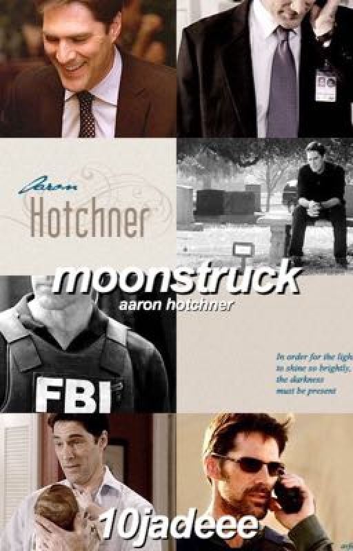 moonstruck//Aaron hotchner by 10jadeee