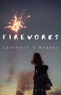 Fireworks【Laurence X Reader】[ Completed ] cover