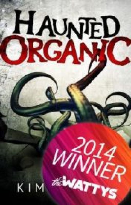 Haunted Organic (2014 Watty Award Winner) by KimFosterNYC