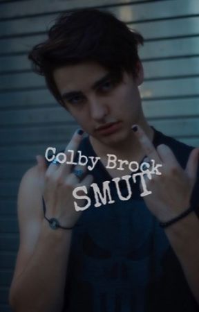 Colby Brock X reader SMUTS by GRACY666