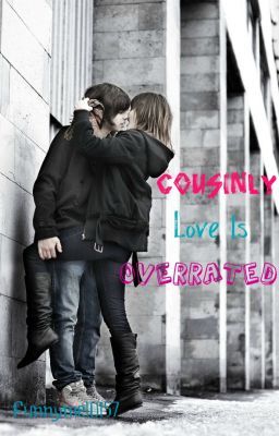 Cousinly love is overrated (Being edited) cover