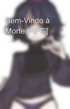 Bem-Vindo à Morte [RPG] by -_-Sushi-_-