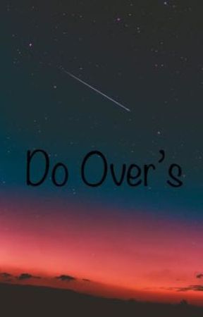 Do Overs  by JustSarah615