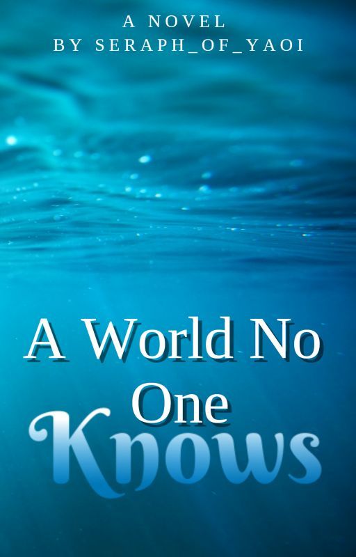 A World No One Knows (bxb) [editing and rewriting] by seraph_of_yaoi