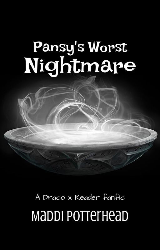 Pansy's Worst Nightmare (Draco x Reader) by lunxsdiary