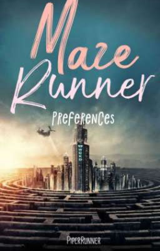 Maze Runner Preferences ✓ by PiperRunner