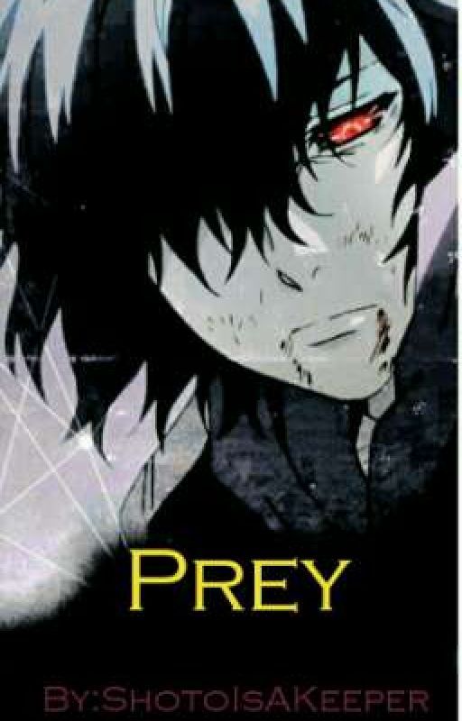 Prey [Ayato Kirishima x Reader ff] by ShotoIsAKeeper