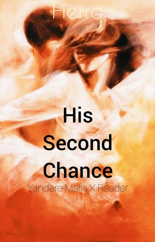 His Second Chance [Yandere Mafia X FReader] by AngelFierr0