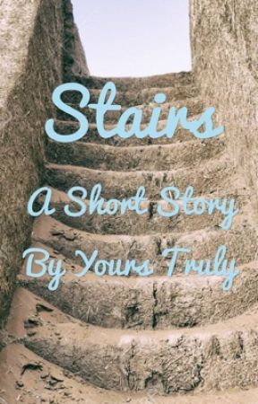 Stairs a Short Story by 22Space_Monkey22