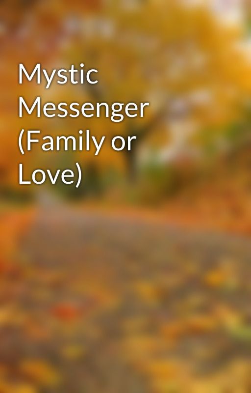 Mystic Messenger (Family or Love) by MysticStoryTell