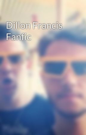 Dillon Francis Fanfic by zeuslavski