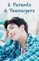 2 Parents 6 Teenagers {✔} by CJ_Fanfics