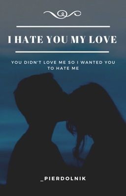 i hate you my love ✔️ cover