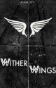 Wither Wings [DISCONTINUED] by drownyourdarlings