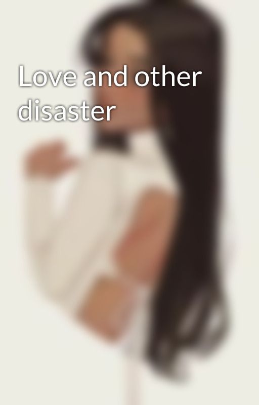 Love and other disaster by IiChiko