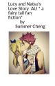 Lucy and Natsu's  Love Story (AU)  *A Fairy Tail Fan fiction*  by Summer Cheng by SummerCheng37