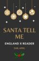 Santa Tell Me || England x Reader - One-shot (Merry Christmas 2018!) by Earl-April