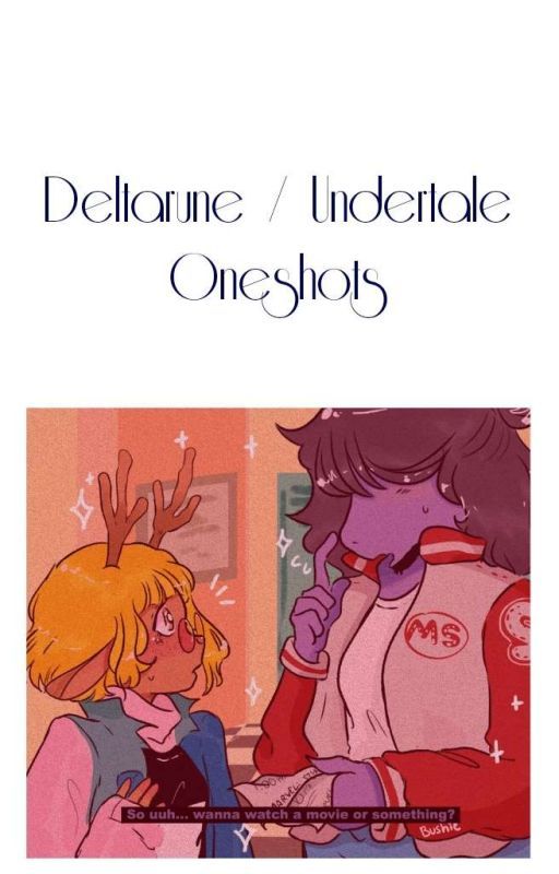 💮undertale/deltarune Oneshots💮 by deadpotplant