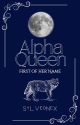 Alpha Queen: First of Her Name by SylveonEx