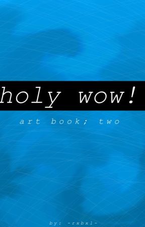 holy wow! // art book 2 by mxcxw-