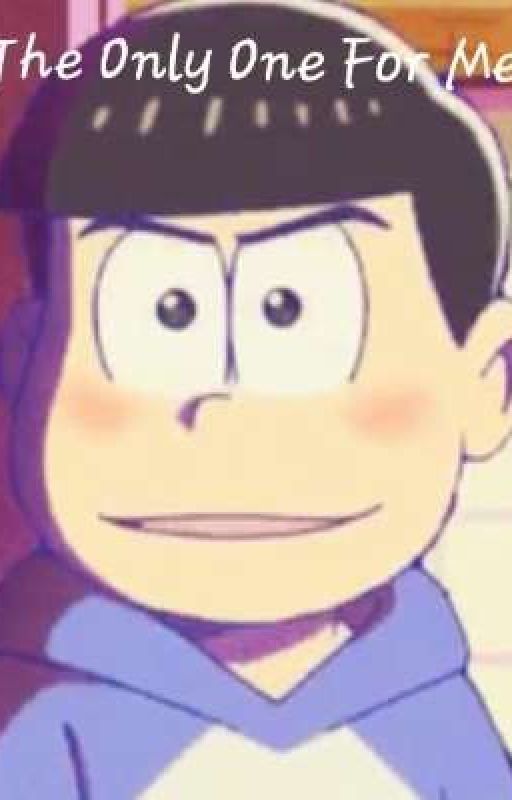 ◇The Only One For Me◇ (Karamatsu X Reader/Fluff) by prplmtsu_ichi