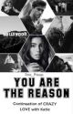 YOU ARE THE REASON  by Crazy__Princess9