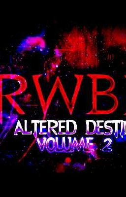 RWBY: Altered Destiny Volume 2 [RWBY Fanfic] cover