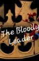 {COMPLETED} The Bloody Leader  by MissBluBerrs