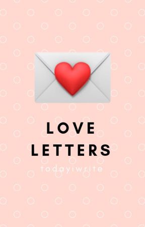 love letters by TODAYIWRITE