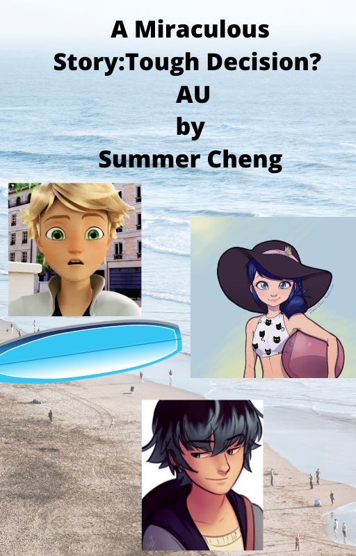 A Miraculous Story: Tough Decision?  AU  by Summer Cheng by SummerCheng37