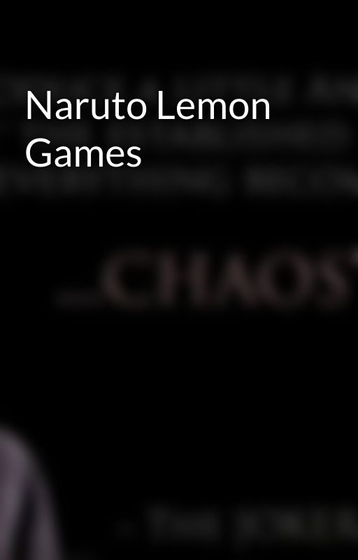 Naruto Lemon Games by RwYoAlNf