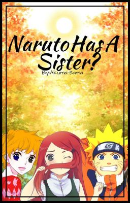 Naruto has a Sister?[Sasuke Love Story] cover